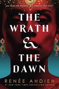 The Wrath and the Dawn Renee Ahdieh