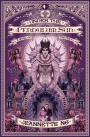 Under the Pendulum Sun Jeanette Ng